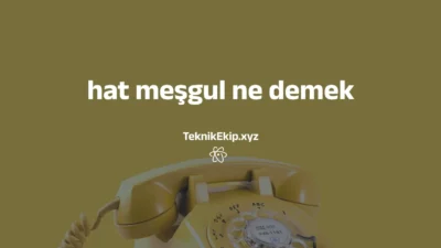 hat meşgul ne demek hat meşgul ne demek