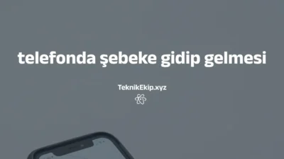 telefonda şebeke gidip gelmesi telefonda şebeke gidip gelmesi