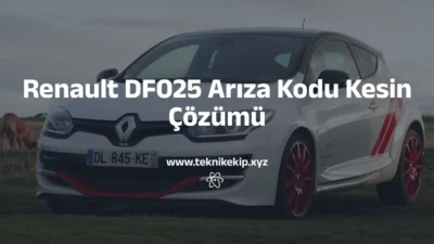 renault df025 arıza kodu renault df025 arıza kodu